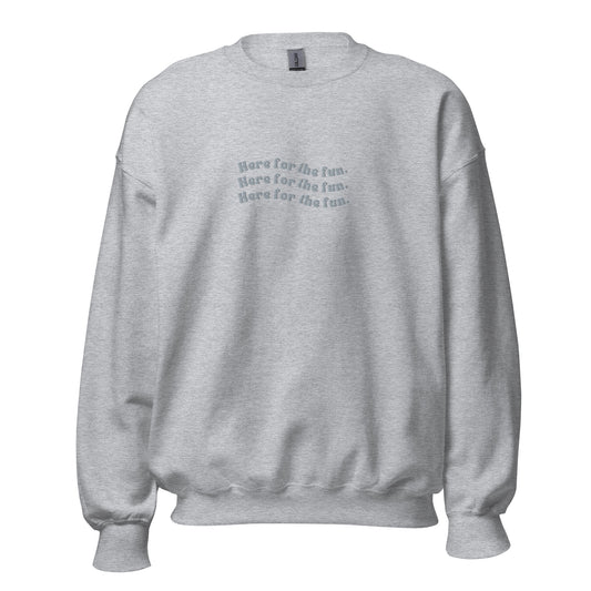 Grey Here For The Fun Sweatshirt